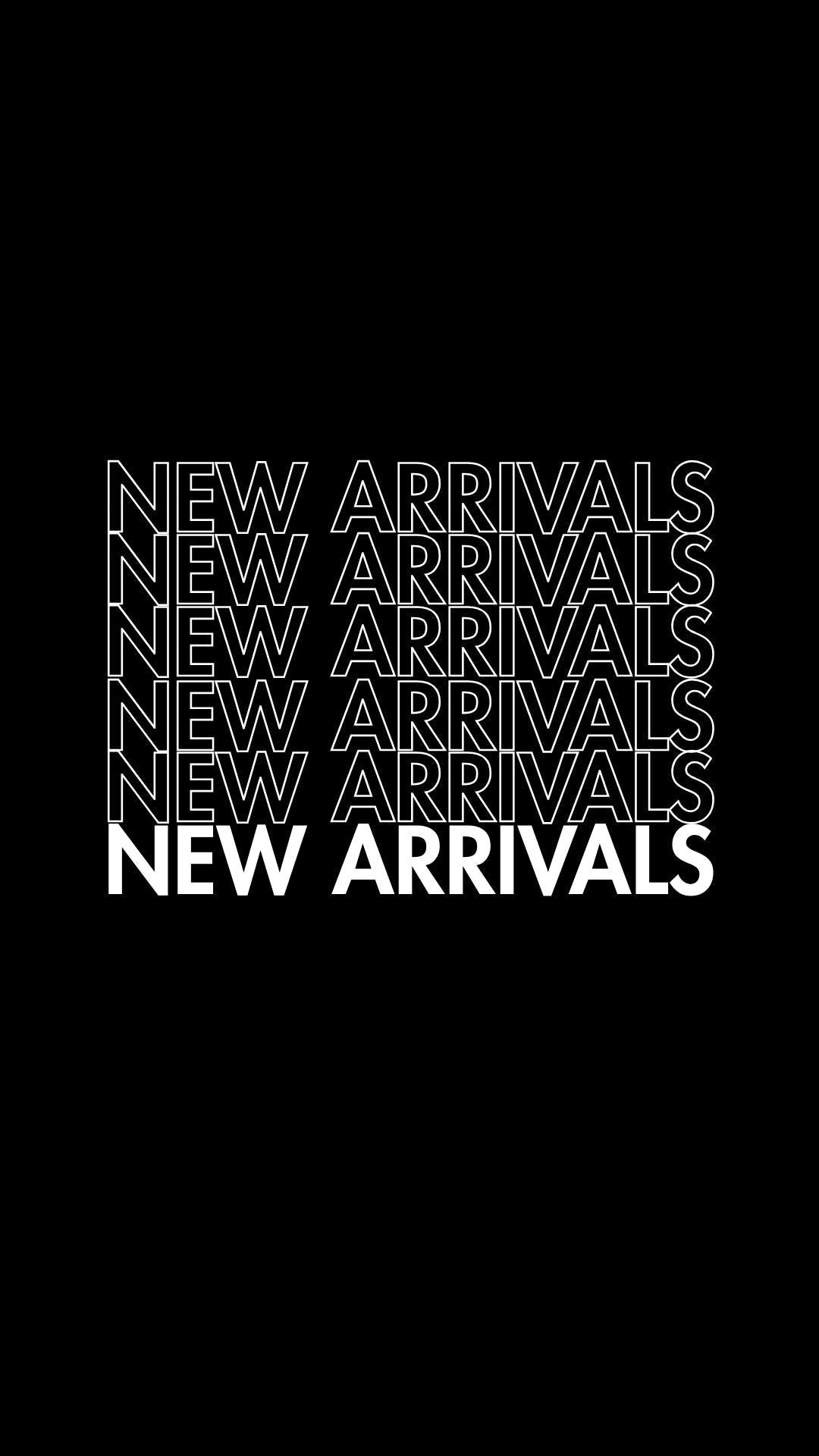NEW ARRIVALS